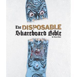 The Disposable Skateboard Bible -- Sean Cliver